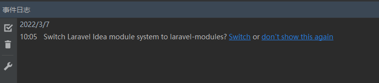 在 PhpStorm、Laravel 6 中，事件日志：Switch Laravel Idea module system to laravel-modules? Switch or don't show this again。