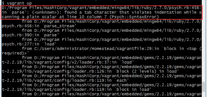 启动 vagrant 时，报错：D:/Program Files/HashiCorp/Vagrant/embedded/mingw64/lib/ruby/2.7.0/psych.rb:456:in `parse': (): found a tab character that violates indentation while scanning a plain scalar at line 10 column 7 (Psych::SyntaxError)