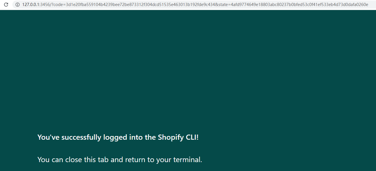 打开默认浏览器登录成功后，提示：您已成功登录 Shopify CLI！您可以关闭此选项卡并返回到您的终端。其跳转地址为：http://127.0.0.1:3456/?code=3d1e20fba559104b4239bee72be873312f304dcd51535e463013b192fde9c434&state=4afd9774649e18803abc80237b0bfed53c0f41ef533eb4d73d0dafa0260e